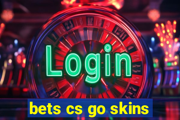 bets cs go skins