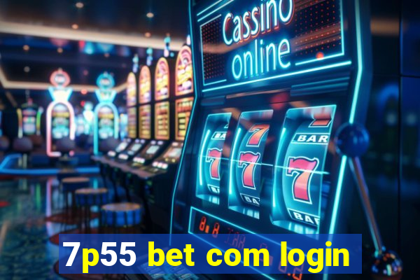 7p55 bet com login