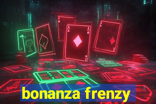 bonanza frenzy