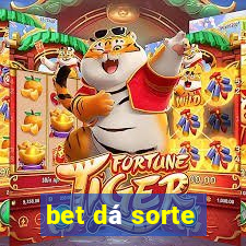 bet dá sorte