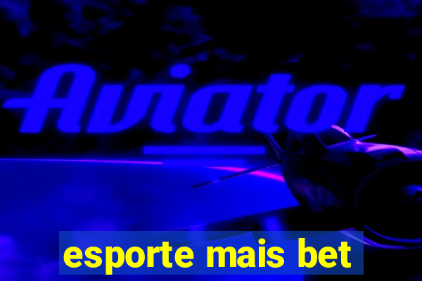 esporte mais bet