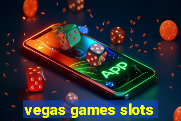 vegas games slots