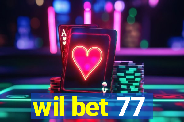 wil bet 77