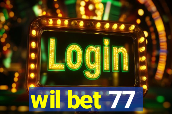 wil bet 77