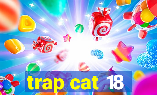 trap cat 18