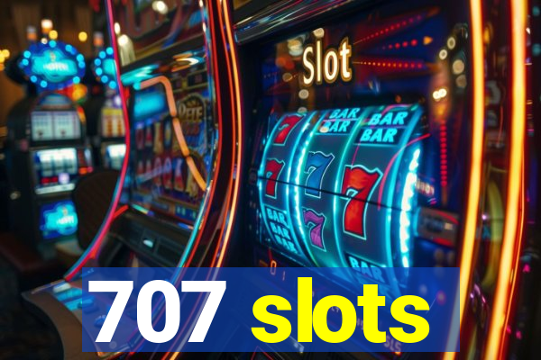 707 slots