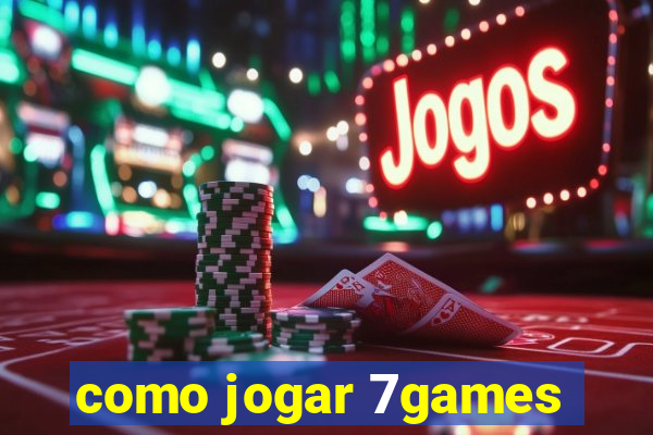 como jogar 7games