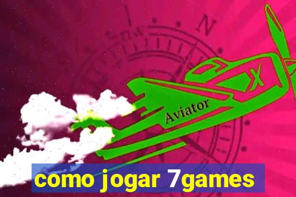 como jogar 7games