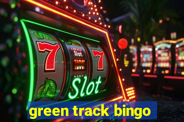 green track bingo