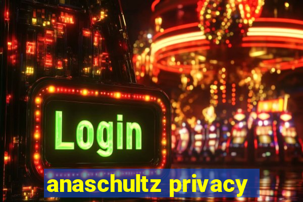 anaschultz privacy