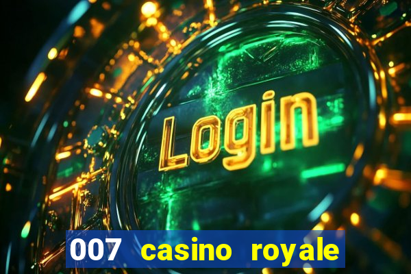 007 casino royale completo dublado