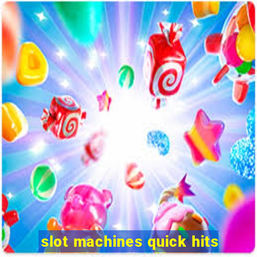 slot machines quick hits