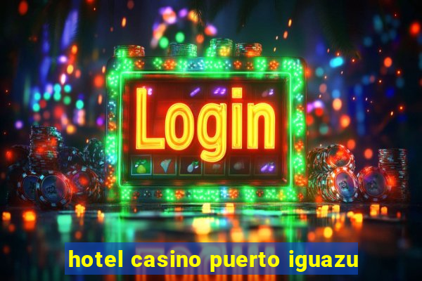 hotel casino puerto iguazu