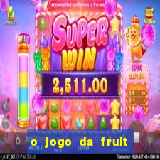 o jogo da fruit paga mesmo