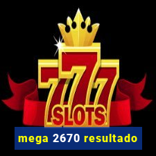 mega 2670 resultado