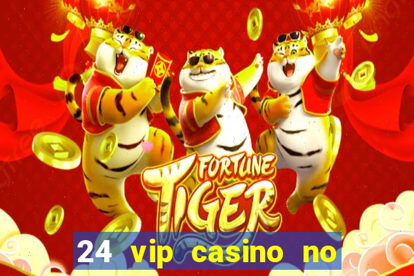 24 vip casino no deposit bonus codes