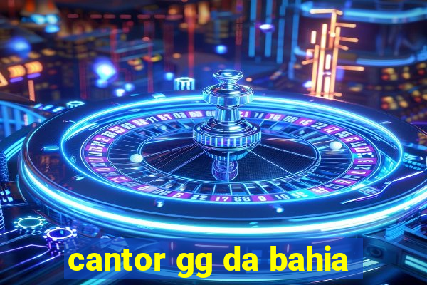 cantor gg da bahia