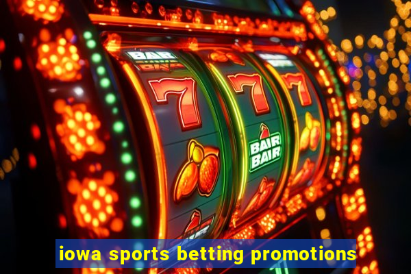 iowa sports betting promotions