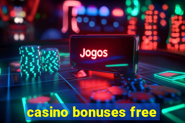 casino bonuses free