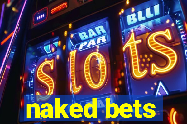 naked bets