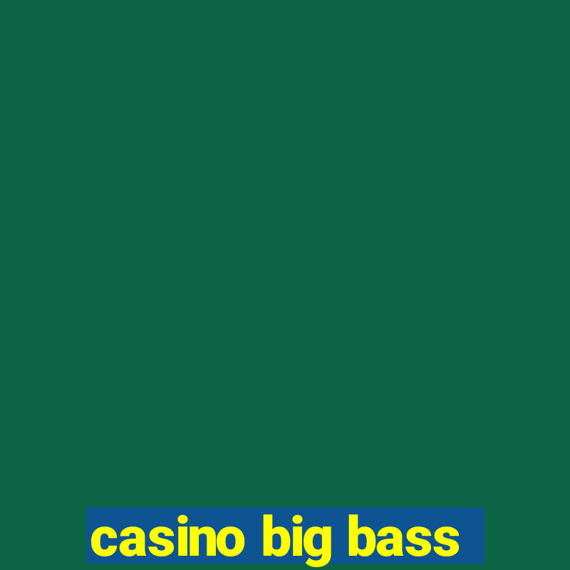 casino big bass