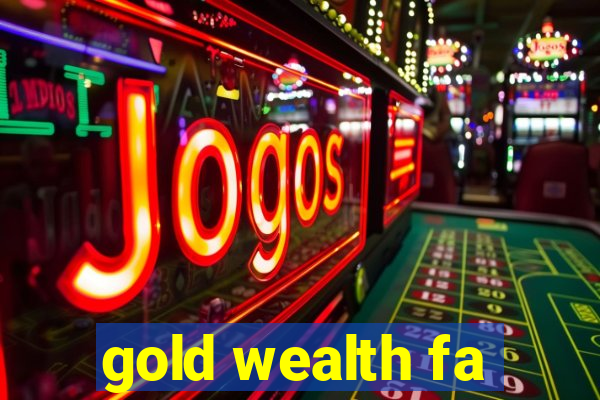 gold wealth fa