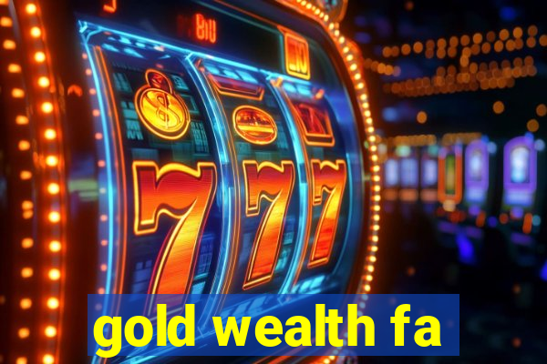 gold wealth fa