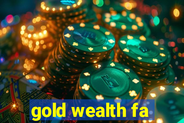 gold wealth fa