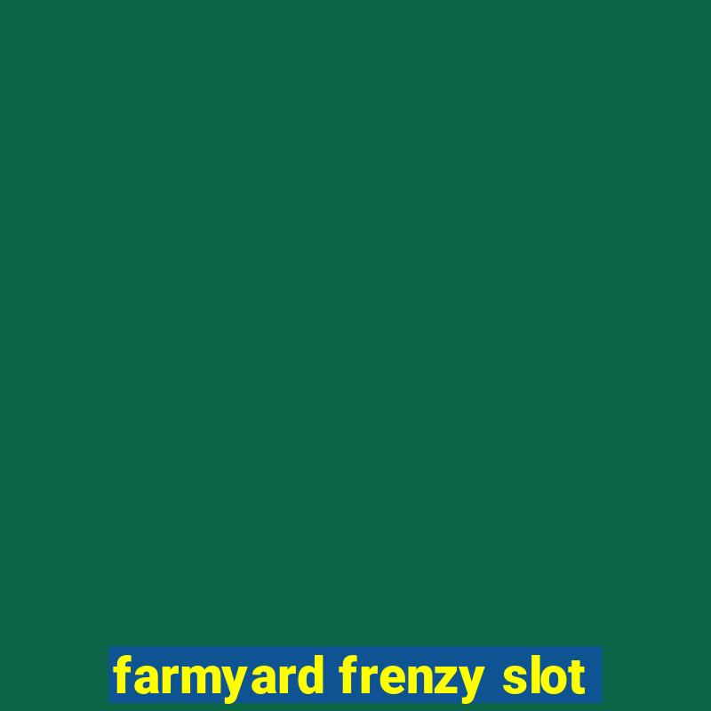 farmyard frenzy slot