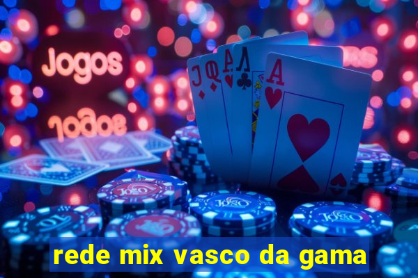 rede mix vasco da gama