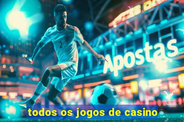 todos os jogos de casino