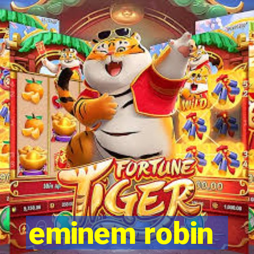 eminem robin