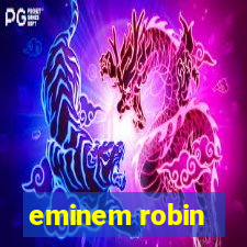 eminem robin