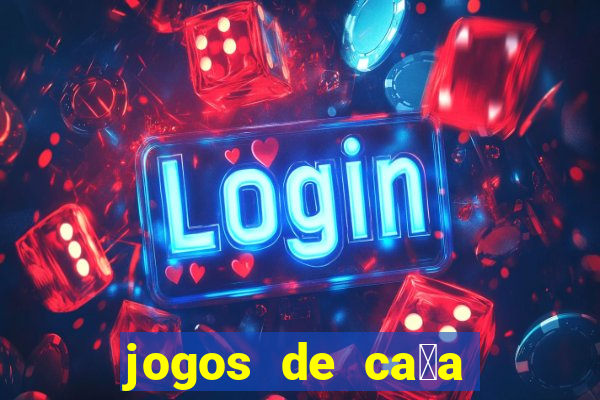 jogos de ca莽a niquel gratis