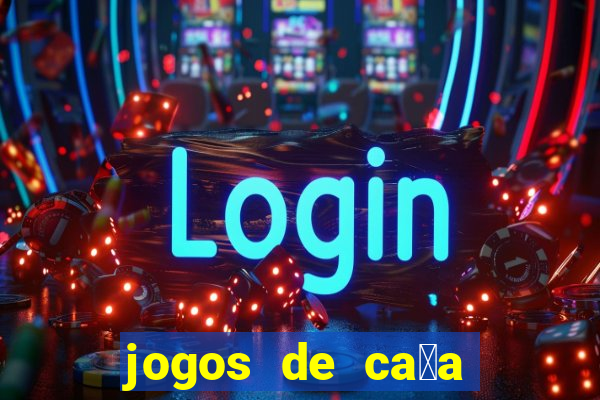 jogos de ca莽a niquel gratis