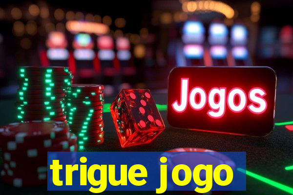 trigue jogo