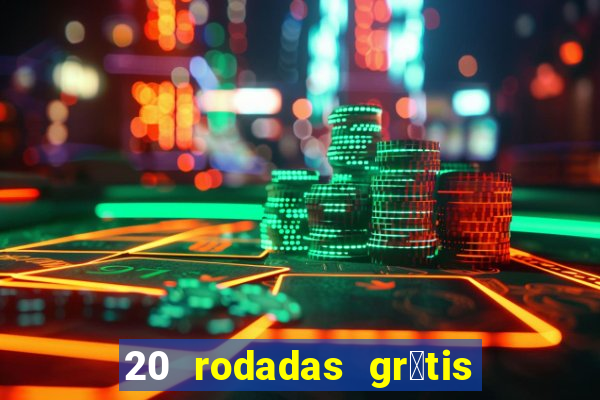 20 rodadas gr谩tis betano hoje