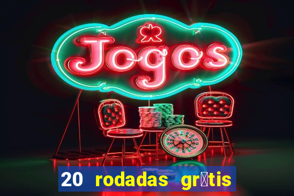 20 rodadas gr谩tis betano hoje