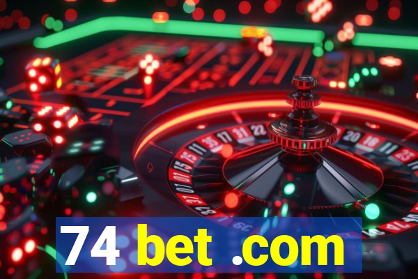 74 bet .com