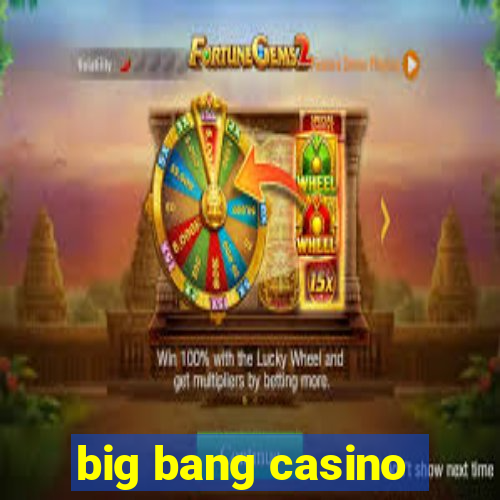 big bang casino