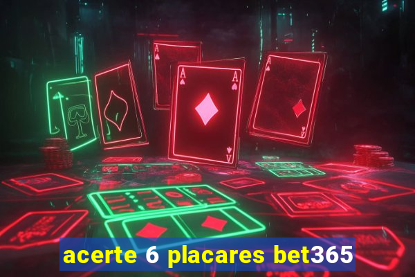 acerte 6 placares bet365