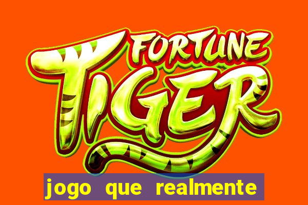 jogo que realmente ganhar dinheiro na hora