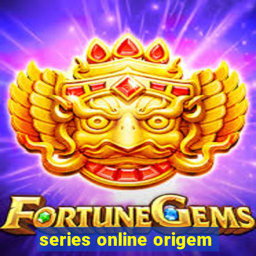 series online origem