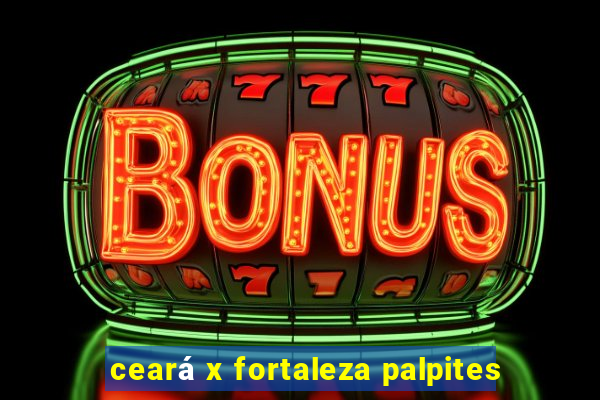 ceará x fortaleza palpites