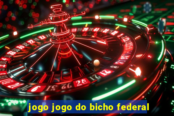 jogo jogo do bicho federal