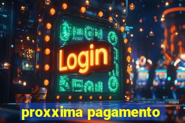 proxxima pagamento