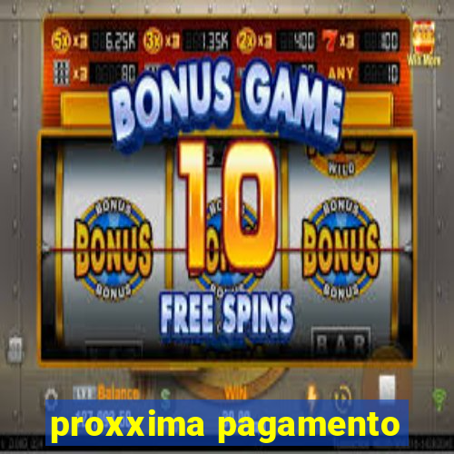 proxxima pagamento