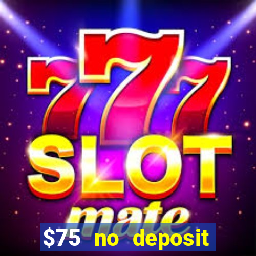 $75 no deposit bonus code sunrise casino