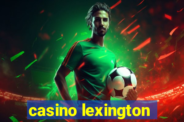 casino lexington