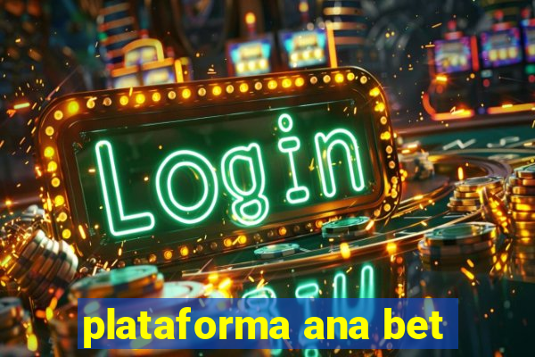 plataforma ana bet